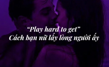 “Play hard to get” - Cách bạn nữ lấy lòng người ấy